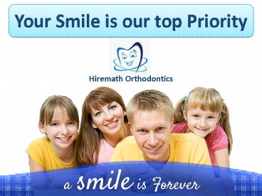 Hiremath Orthodontics your smile is our top priority