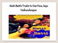 Katti Batti’s Trailer Is Out Now, Says Vaikundarajan PowerPoint PPT Presentation
