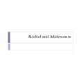 Alcohol and Adolescents PowerPoint PPT Presentation
