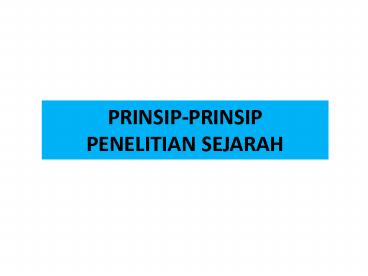PRINSIP-PRINSIP PENELITIAN SEJARAH