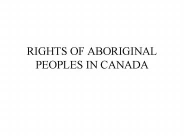 RIGHTS OF ABORIGINAL PEOPLES IN CANADA