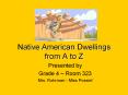 Native American Dwellings from A to Z PowerPoint PPT Presentation