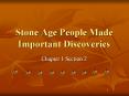 Stone Age People Made Important Discoveries PowerPoint PPT Presentation