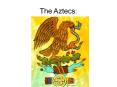 The Aztecs: PowerPoint PPT Presentation