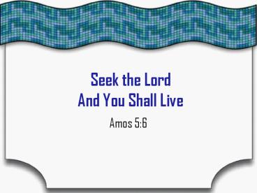 Seek%20the%20Lord%20And%20You%20Shall%20Live
