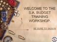 WELCOME TO THE S.A. BUDGET TRAINING WORKSHOP. PowerPoint PPT Presentation
