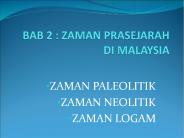 BAB 2 : ZAMAN PRASEJARAH DI MALAYSIA