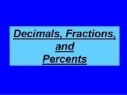 Decimals, Fractions, and Percents