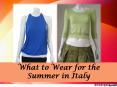 What to wear for the summer in italy