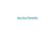 Spy Guy Percents: