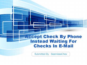 Accept Check By Phone Instead Waiting For Checks In E-Mail