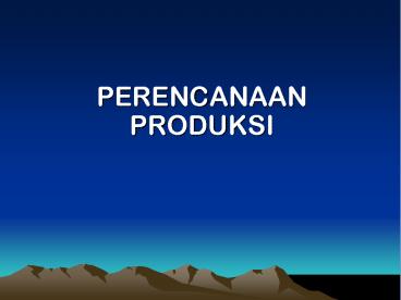 PERENCANAAN PRODUKSI