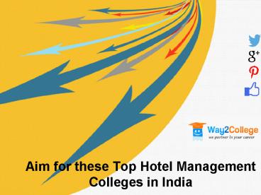 Aim for these Top Hotel Management Colleges in India presentation ...