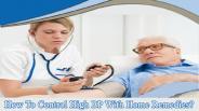 How To Control High BP With Home Remedies?