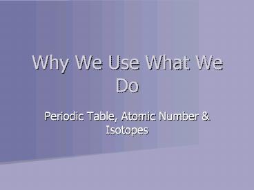 Why We Use What We Do