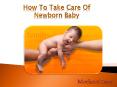 Tips on How to Take Care of Newborn Baby PowerPoint PPT Presentation