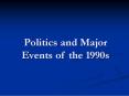 Politics and Major Events of the 1990s PowerPoint PPT Presentation