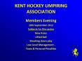 KENT HOCKEY UMPIRING ASSOCIATION PowerPoint PPT Presentation
