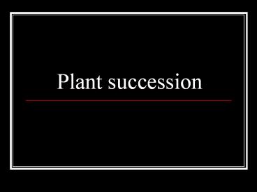 Plant succession