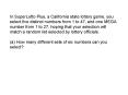 In SuperLotto Plus, a California state lottery game, you select five distinct numbers from 1 to 47, and one MEGA number from 1 to 27, hoping that your selection will match a random list selected by lottery officials. (a) How many different sets of six PowerPoint PPT Presentation