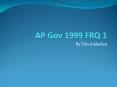 AP Gov 1999 FRQ 1 PowerPoint PPT Presentation