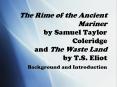 The Rime of the Ancient Mariner by Samuel Taylor Coleridge and The Waste Land by T.S. Eliot PowerPoint PPT Presentation