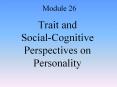 Trait and Social-Cognitive Perspectives on Personality PowerPoint PPT Presentation