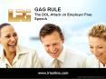 GAG RULE The DOL Attack on Employer Free Speech PowerPoint PPT Presentation
