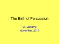 The Birth of Persuasion PowerPoint PPT Presentation