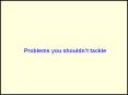 Problems you shouldn PowerPoint PPT Presentation