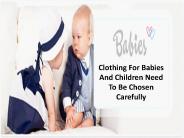 Clothing For Babies And Children Need To Be Chosen Carefully