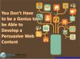 You Don’t Have to be a Genius to be Able to Develop a Persuasive Web Content PowerPoint PPT Presentation
