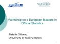 Workshop on a European Masters in Official Statistics PowerPoint PPT Presentation