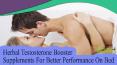 Herbal Testosterone Booster Supplements For Better Performance On Bed