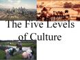 The Five Levels  of Culture PowerPoint PPT Presentation
