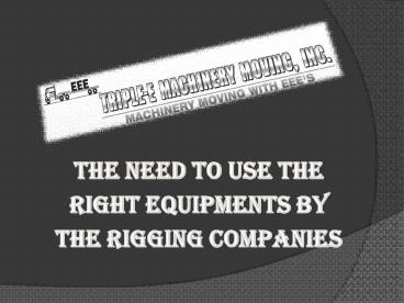 The Need To Use The Right Equipments By The Rigging Companies