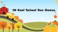 10 Cool School Bus Games PowerPoint PPT Presentation