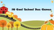 10 Cool School Bus Games