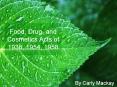 Food, Drug, and Cosmetics Acts of 1938, 1954, 1958 PowerPoint PPT Presentation