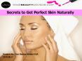 Secrets to Get Perfect Skin Naturally PowerPoint PPT Presentation