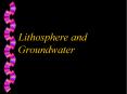 Lithosphere and Groundwater PowerPoint PPT Presentation