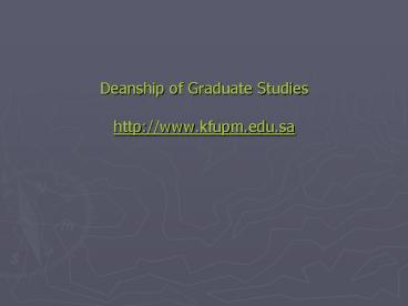Deanship of Graduate Studies http://www.kfupm.edu.sa