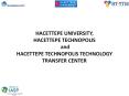 HACETTEPE UNIVERSITY, HACETTEPE TECHNOPOLIS and HACETTEPE TECHNOPOLIS TECHNOLOGY TRANSFER CENTER PowerPoint PPT Presentation