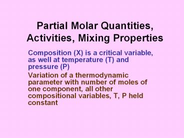 Partial Molar Quantities, Activities, Mixing Properties