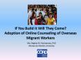 If You Build It Will They Come? Adoption of Online Counseling of Overseas Migrant Workers PowerPoint PPT Presentation