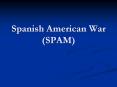 Spanish American War (SPAM) PowerPoint PPT Presentation