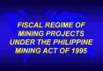 FISCAL REGIME OF MINING PROJECTS UNDER THE PHILIPPINE MINING ACT OF 1995 PowerPoint PPT Presentation