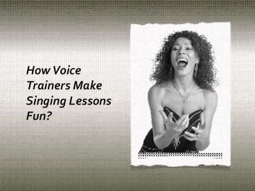 How Voice Trainers Make Singing Lessons Fun
