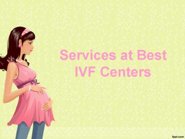 Services at Best IVF Centers