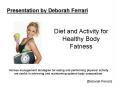 Diet & Activity For Healthy Body - Deborah Ferrari PowerPoint PPT Presentation